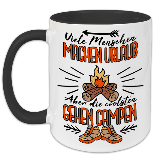 "Viele Menschen machen Urlaub, aber die Coolsten gehen campen" Tasse