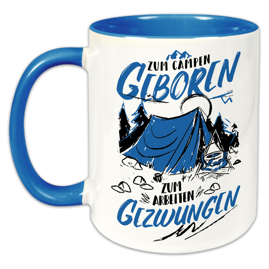 "Zum Campen geboren - Zum Arbeiten gezwungen" Tasse