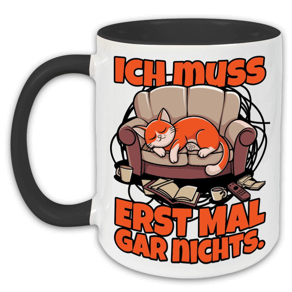 "Ich muss erst mal gar nichts!" Tasse
