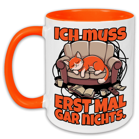 "Ich muss erst mal gar nichts!" Tasse