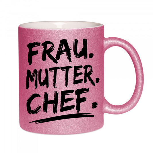 "Frau. Mutter. Chef." Glitzertasse